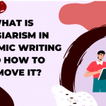 What is Plagiarism in Academic Writing and How to remove it?